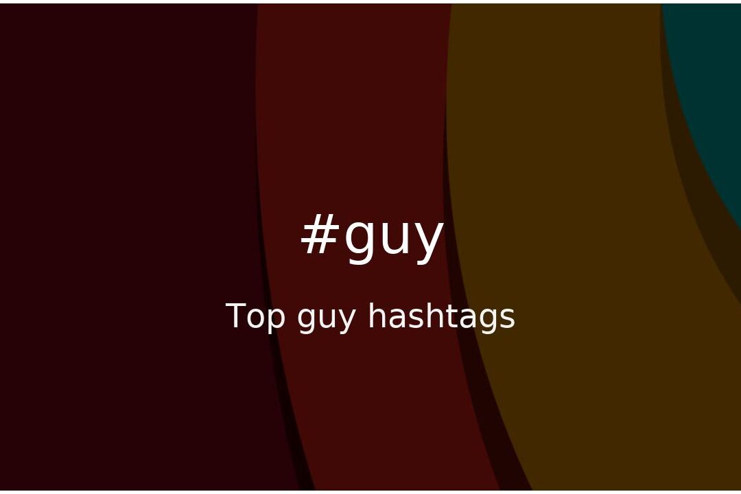 Top 62 hashtags de chicos (#guy) - hashtagmenow.com