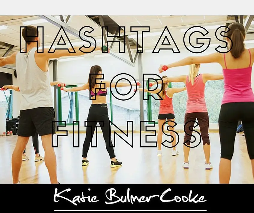 Hashtags de fitness para blogueros - Katie Bulmer-Cooke